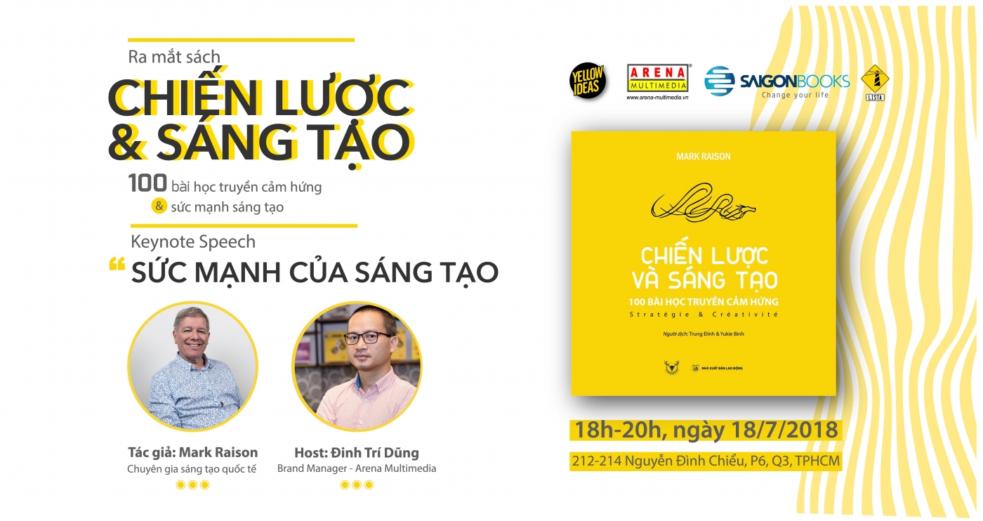 Mark Raison ra mắt sách “Chiến Lược và Sáng Tạo” tại Arena Multimedia (18.07.2018) Mark Raison ra mắt sách “Chiến Lược và Sáng Tạo” tại Arena Multimedia (18.07.2018)