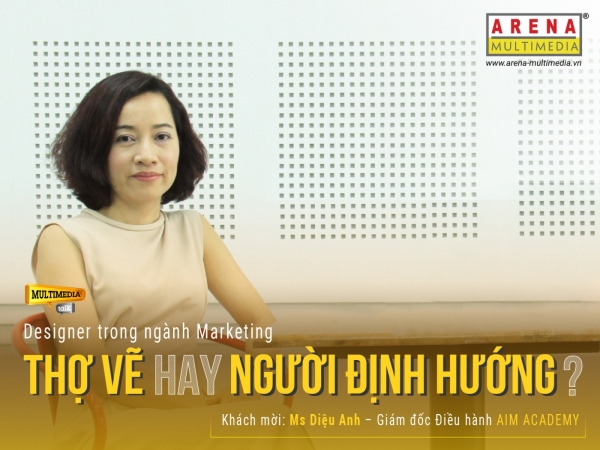 Multimedia Talk #1 | Designer trong ngành Marketing: Thợ vẽ hay Người định hướng?