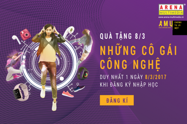 Đến Arena nhận quà “Những cô gái Công nghệ” nhân ngày 8/3