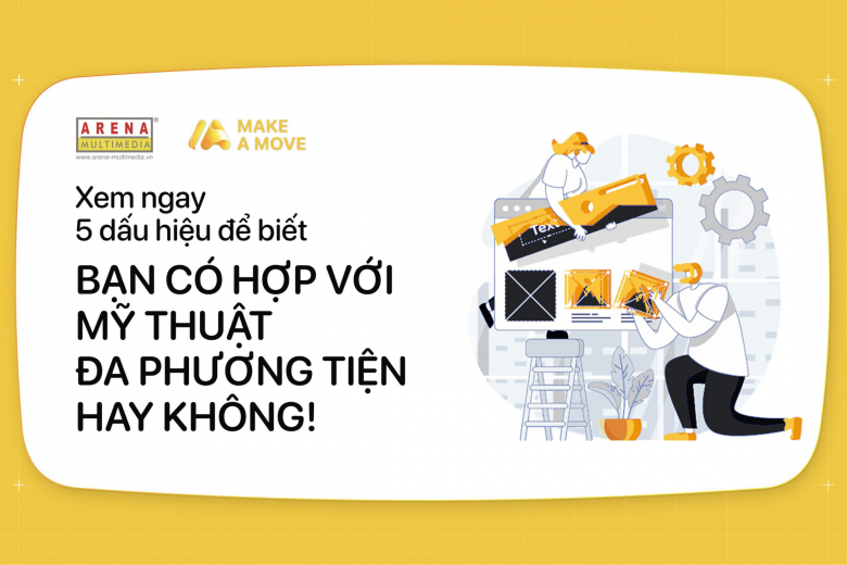 Xem ngay 5 dấu hiệu để biết bạn có hợp với ngành Mỹ thuật Đa phương tiện hay không!
