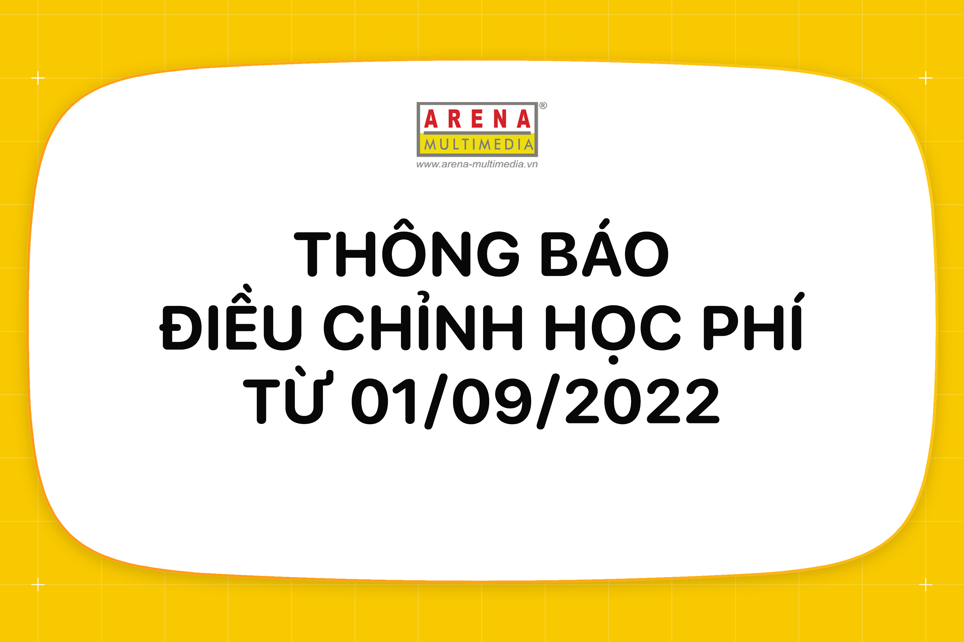 Arena Multimedia thông báo điều chỉnh học phí từ ngày 01/09/2022