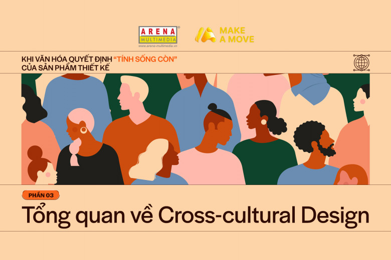 Cross-cultural Design: Khi văn hóa quyết định “tính sống còn” của sản phẩm thiết kế (Phần 3)