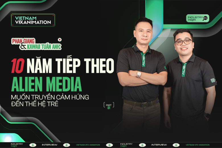 Trò chuyện cùng Phan Giang & Kawai Tuấn Anh: 10 năm tiếp theo, Alien Media muốn truyền cảm hứng đến thế hệ trẻ (Phần 1)