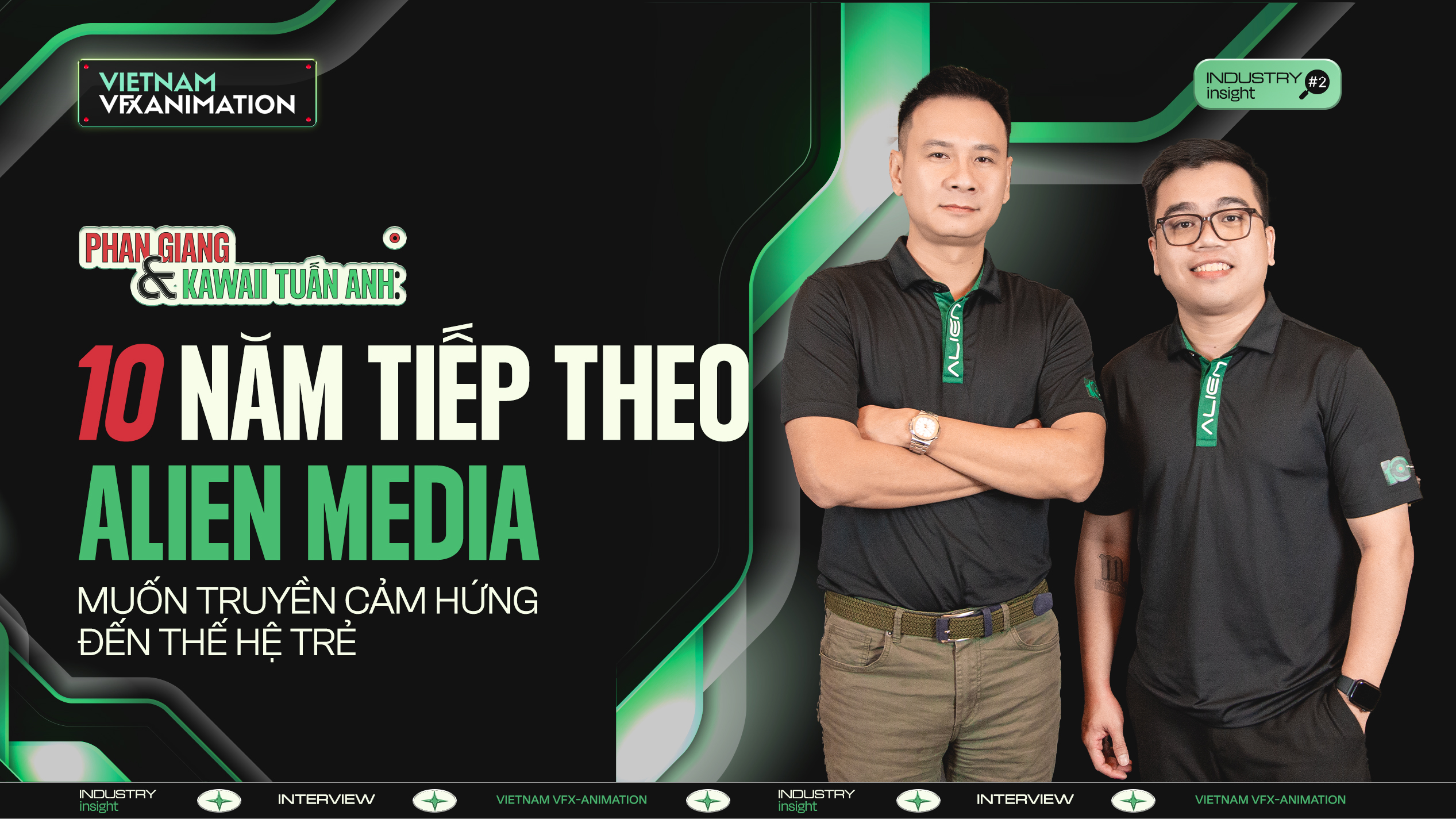 Trò chuyện cùng Phan Giang & Kawai Tuấn Anh: 10 năm tiếp theo, Alien Media muốn truyền cảm hứng đến thế hệ trẻ (Phần 1)