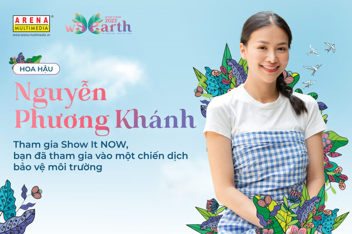 Hoa hậu Nguyễn Phương Khánh: Tham gia Show It NOW, bạn đã tham gia vào một chiến dịch bảo vệ môi trường