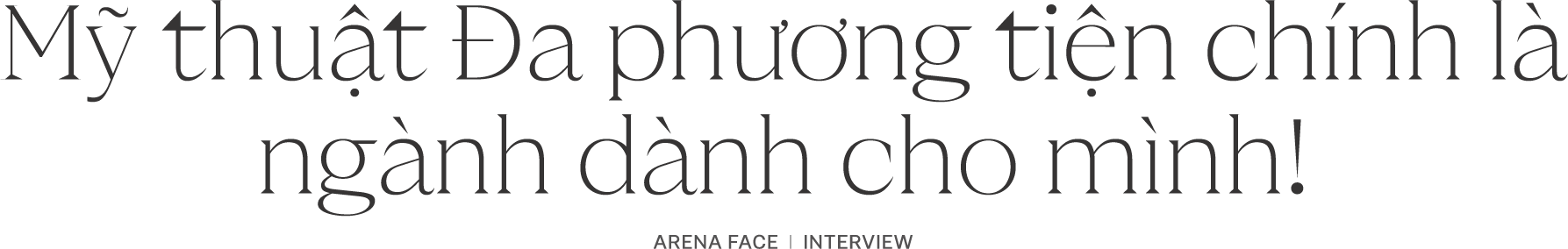 Arena Face 2023 - Đinh Song Thơ Ngọc Diễm Trâm: “Người hướng nội có cách sáng tạo của người hướng nội”