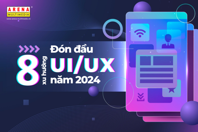 Đón đầu 8 xu hướng thiết kế UI/UX năm 2024
