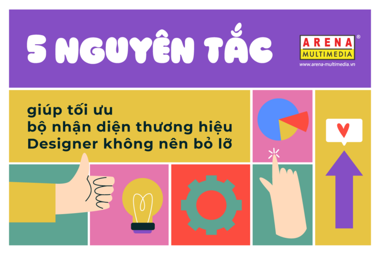 5 nguyên tắc giúp tối ưu bộ nhận diện thương hiệu Designer không nên bỏ lỡ