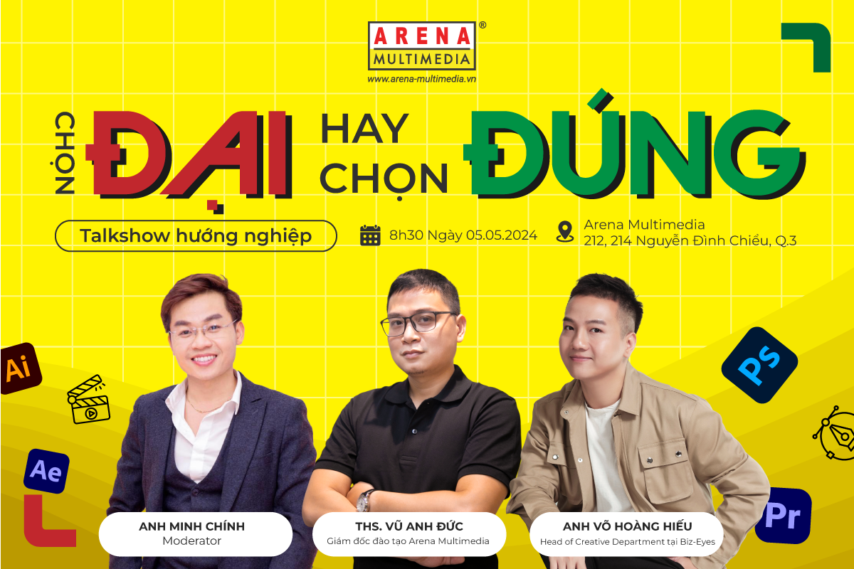 Arena Multimedia Talkshow Hướng Nghiệp 2024: Chọn Đại hay Chọn Đúng
