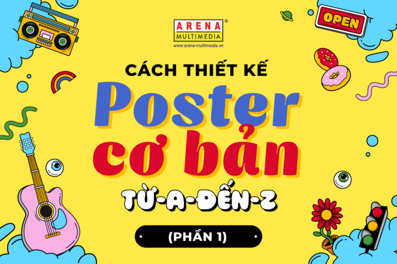 Khám phá cách thiết kế poster cơ bản từ A đến Z (Phần 1)
