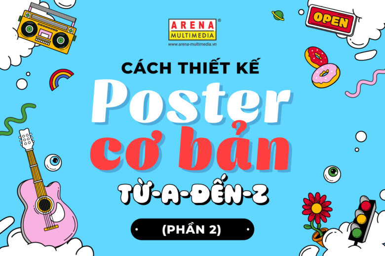 Khám phá cách thiết kế poster cơ bản từ A đến Z (Phần 2)