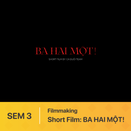 Đồ án kỳ 3 | Làm phim kỹ thuật số | ShortFilm: BA HAI MOT!