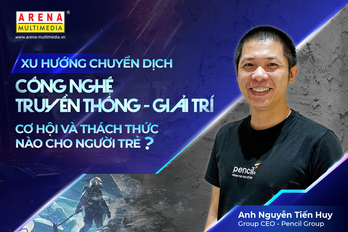 Xu hướng chuyển dịch công nghệ Truyền thông - Giải trí: Cơ hội và thách thức nào cho người trẻ?