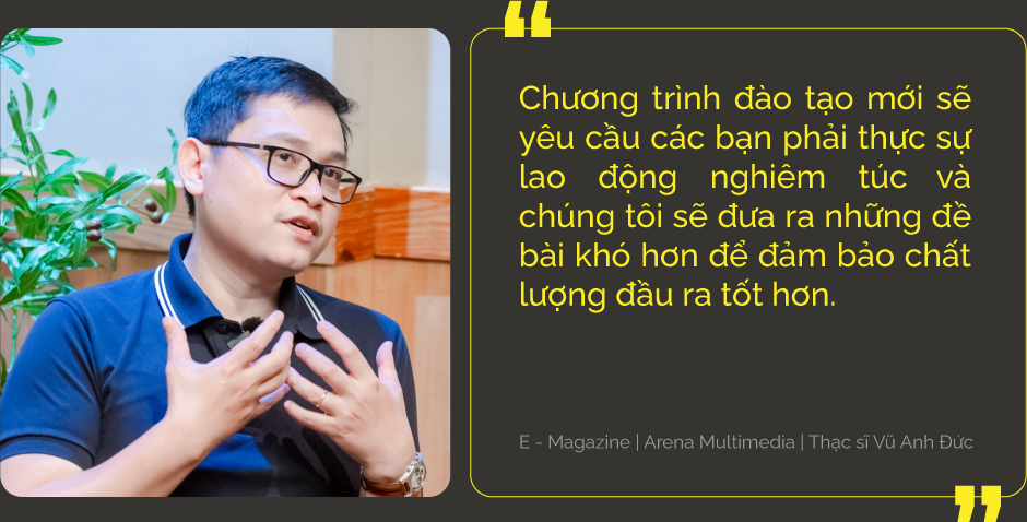 Phỏng vấn Thạc sĩ Vũ Anh Đức về Chương trình Đào tạo mới (2024) của Arena Multimedia