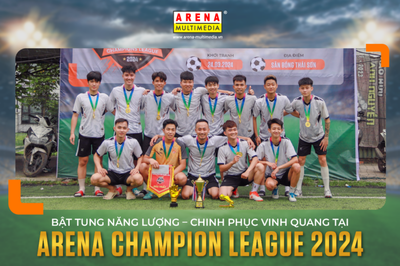 Bật tung năng lượng - Chinh phục vinh quang tại Arena Champion League 2024