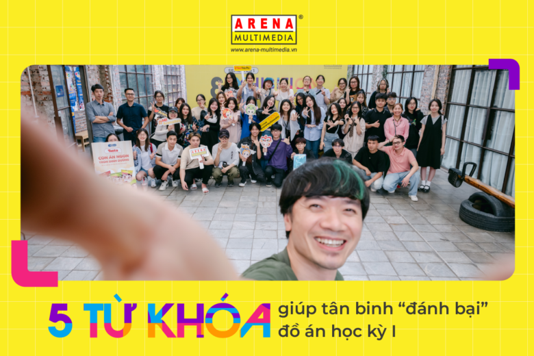 5 từ khóa giúp tân binh “đánh bại” đồ án học kỳ I 