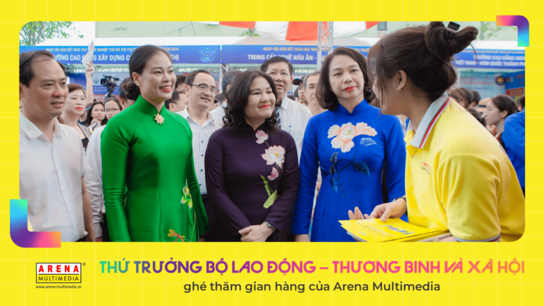Thứ trưởng Bộ Lao động – Thương binh và Xã hội ghé thăm gian hàng của Arena Multimedia