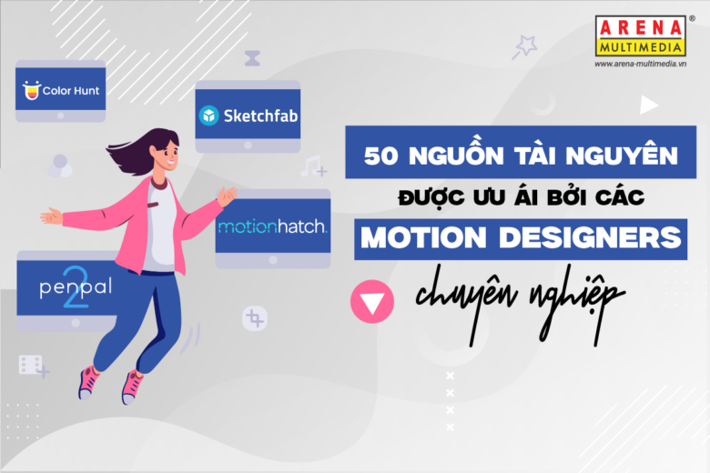 50 nguồn tài nguyên được các Motion Designer chuyên nghiệp “ưu ái”