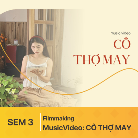 Đồ án kỳ 3 | Làm phim kỹ thuật số | MusicVideo: CÔ THỢ MAY