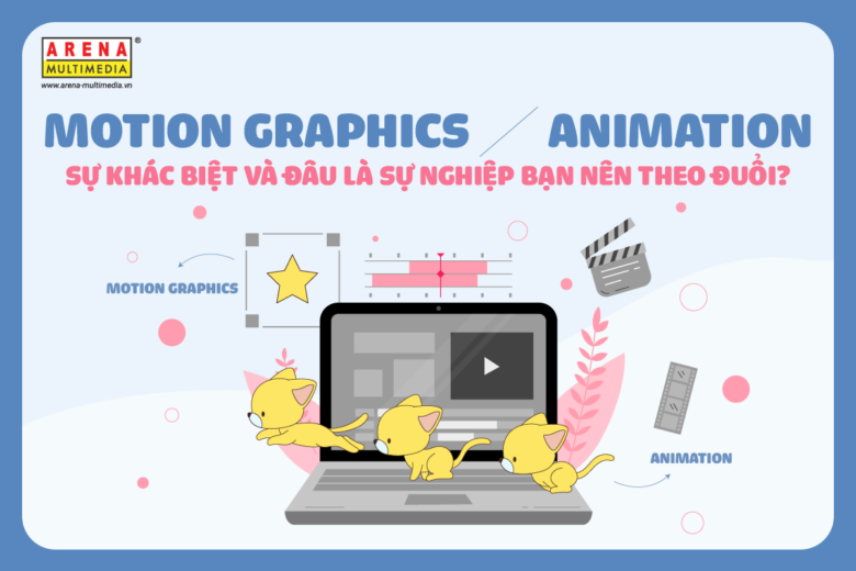 Motion Graphics - Animation: Sự khác biệt và đâu là sự nghiệp bạn nên theo đuổi?
