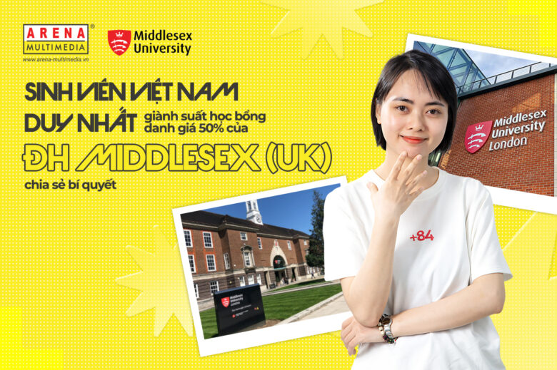 Sinh viên Việt Nam duy nhất giành suất học bổng danh giá 50% của ĐH Middlesex (UK) chia sẻ bí quyết