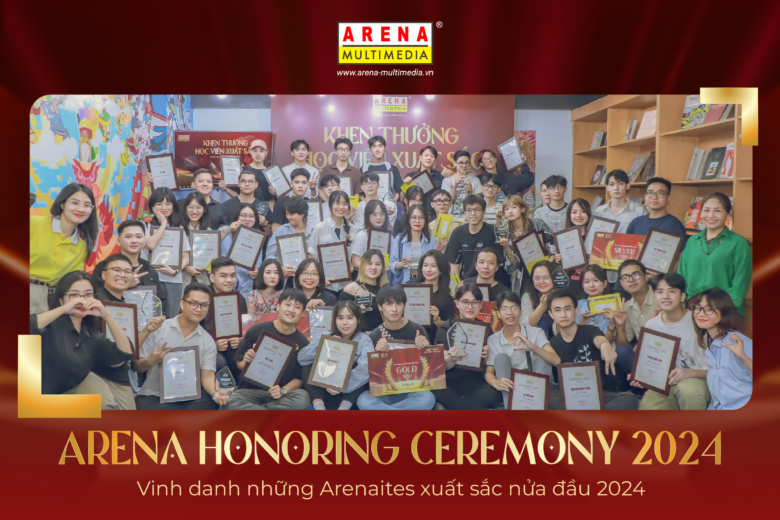 Arena Honoring Ceremony 2024: Vinh danh Arenaites xuất sắc nửa đầu 2024