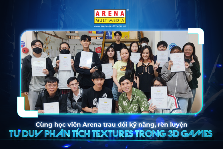 Cùng học viên Arena trau dồi kỹ năng, rèn luyện tư duy phân tích Textures trong thiết kế 3D Game