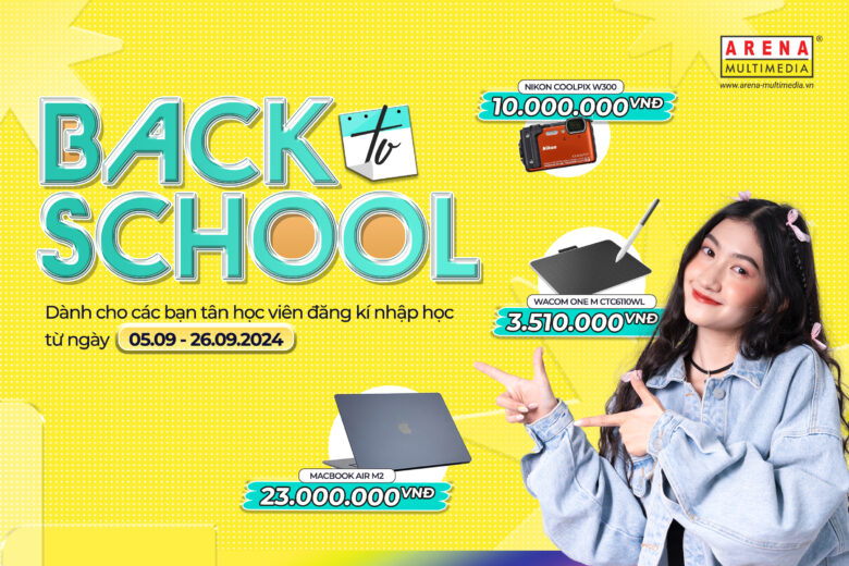 Tưng bừng Back to School cùng Arena Multimedia: Cơ hội nhận ưu đãi lên đến 23 triệu với loạt quà tặng hấp dẫn