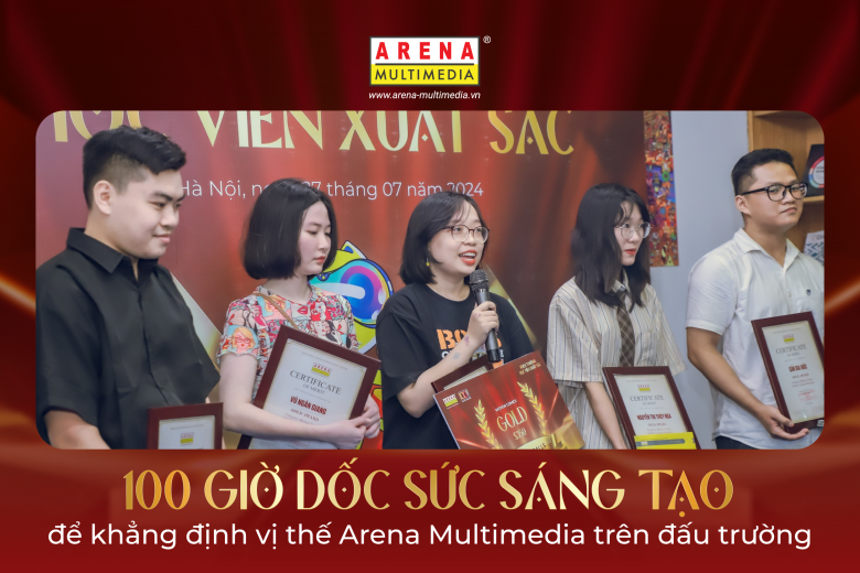 100 giờ dốc sức Sáng tạo để khẳng định vị thế Arena Multimedia trên đấu trường