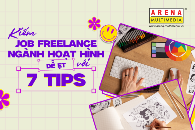 Kiếm job freelance ngành hoạt hình “dễ ẹt” với 7 tips này!
