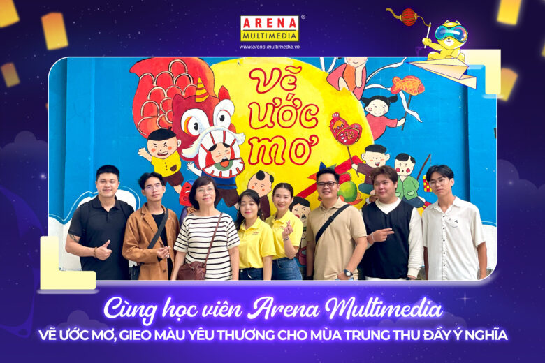 Cùng học viên Arena Multimedia vẽ ước mơ, gieo màu yêu thương cho mùa Trung thu đầy ý nghĩa