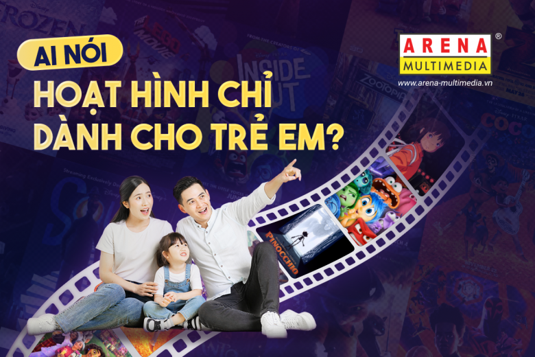 Ai nói hoạt hình chỉ dành cho trẻ em?
