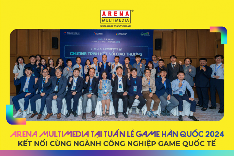 Arena Multimedia tại tuần lễ Game Hàn Quốc 2024 - Kết nối cùng ngành công nghiệp Game quốc tế