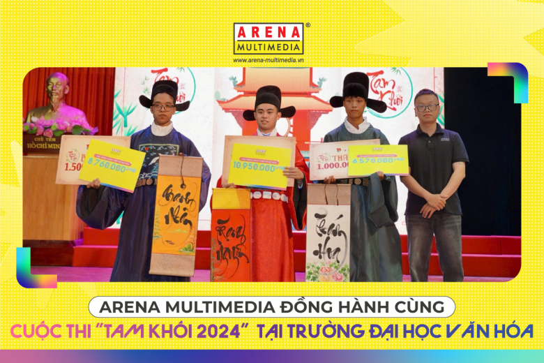 Arena Multimedia đồng hành cùng cuộc thi "Tam Khôi 2024" tại Trường Đại học Văn hóa