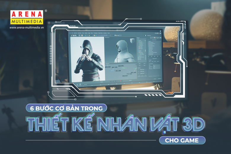 6 bước cơ bản trong thiết kế nhân vật 3D cho game