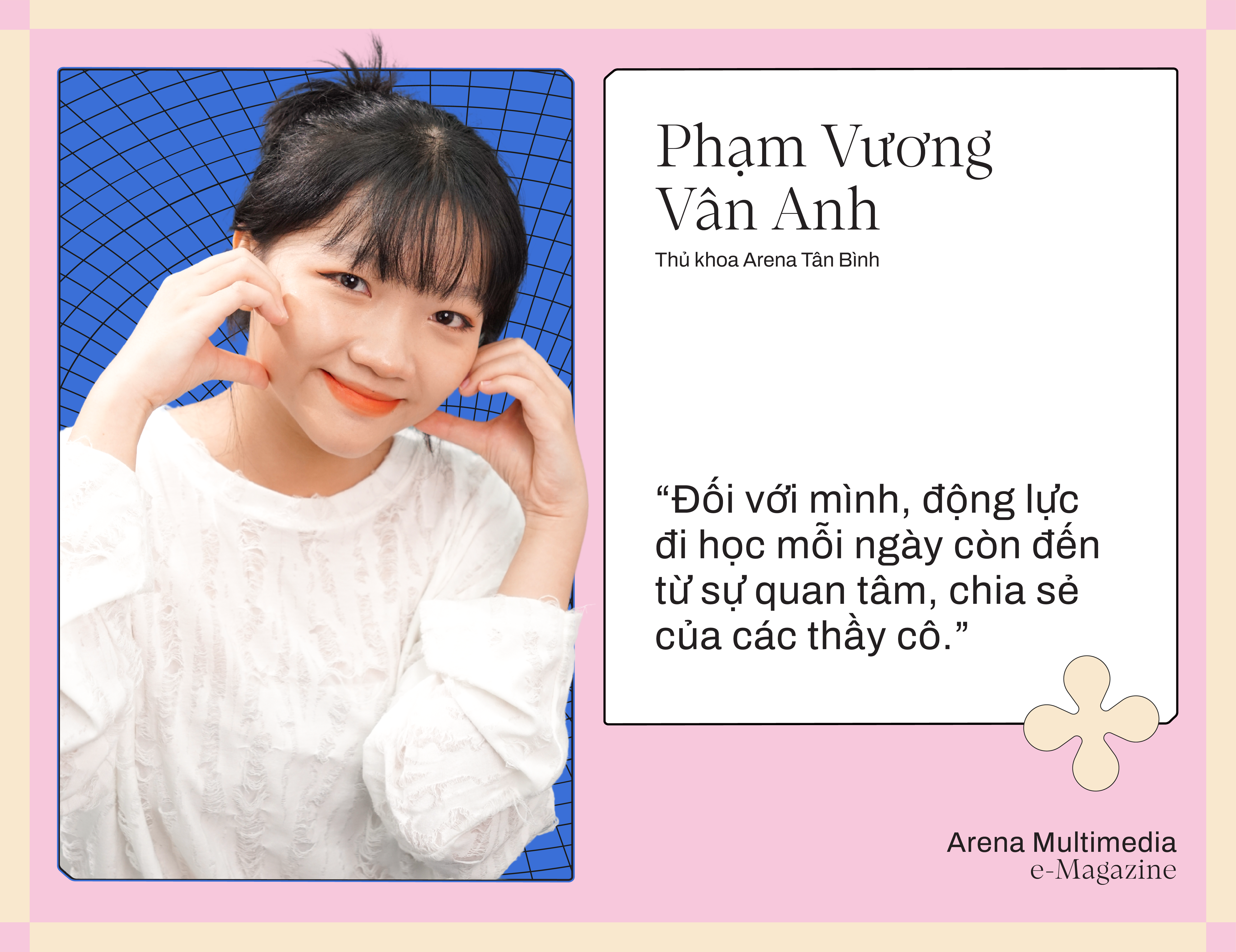 Thủ khoa Arena Multimedia 2024 - Phạm Vương Vân Anh: "Đam mê là thứ mà mình có thể theo đuổi vô điều kiện"