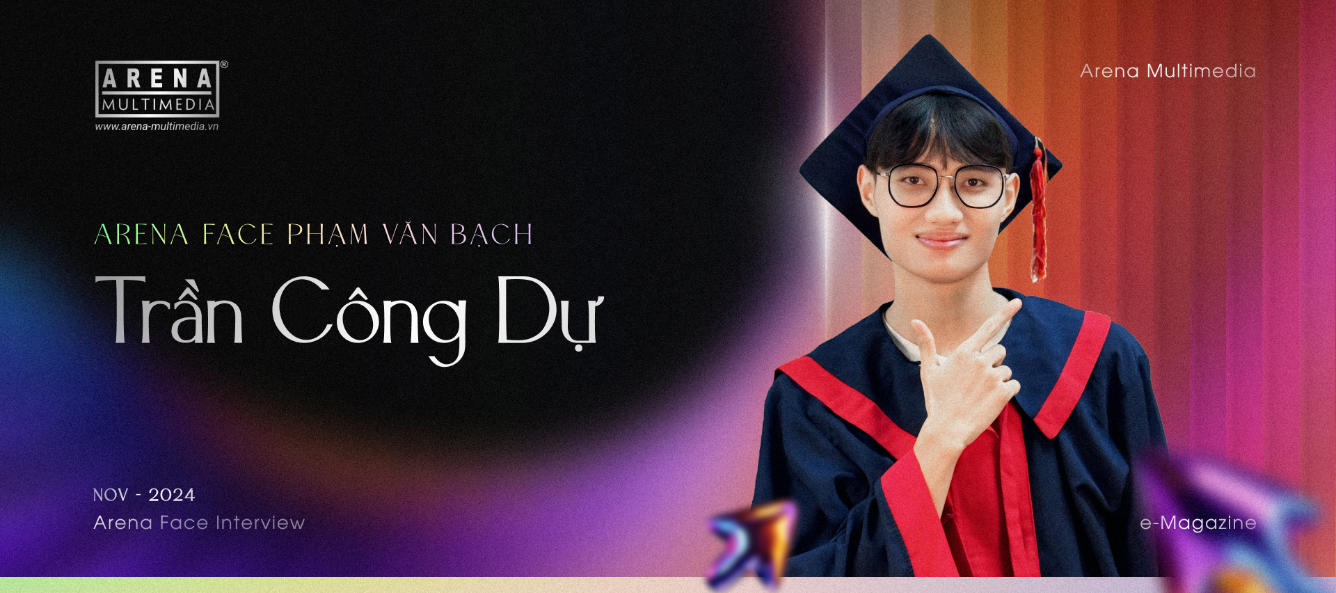 Arena Face 2024: Trần Công Dự - Lựa chọn “đôi giày” vừa vặn để tự tin bước vạn dặm xa