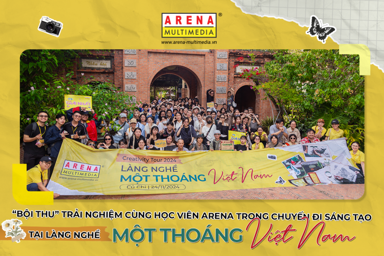 “Bội thu” trải nghiệm cùng học viên Arena trong chuyến đi sáng tạo tại làng nghề Một Thoáng Việt Nam