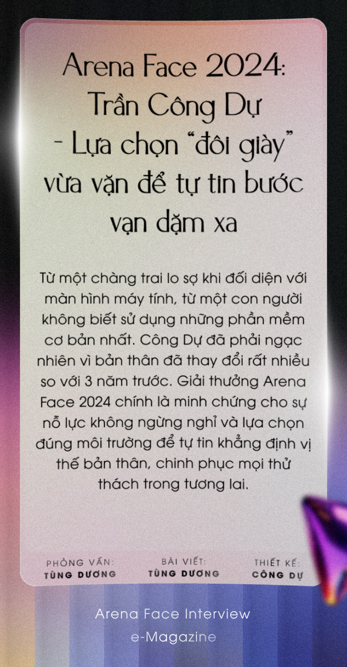 Arena Face 2024: Trần Công Dự - Lựa chọn “đôi giày” vừa vặn để tự tin bước vạn dặm xa