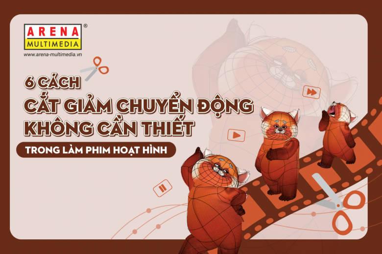 6 cách cắt giảm chuyển động không cần thiết trong làm phim hoạt hình