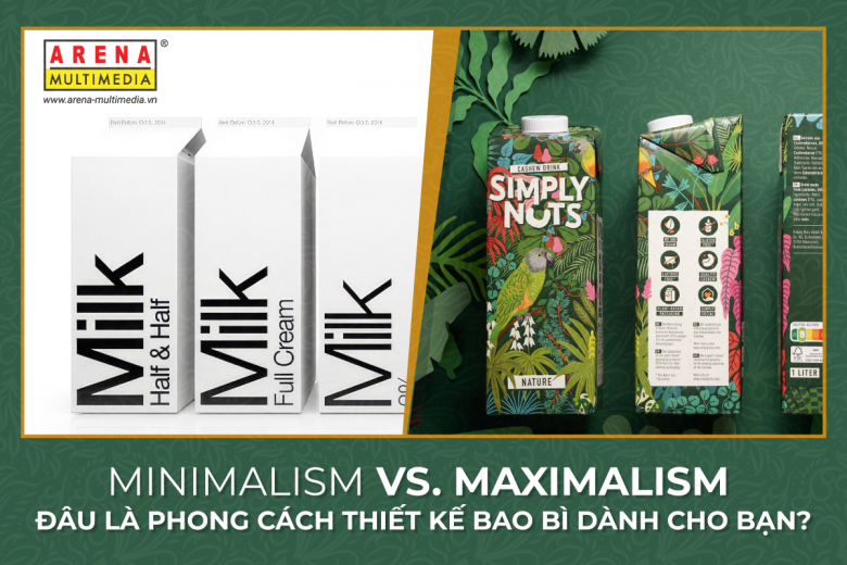 Minimalism vs. maximalism: Đâu là phong cách thiết kế bao bì dành cho bạn?