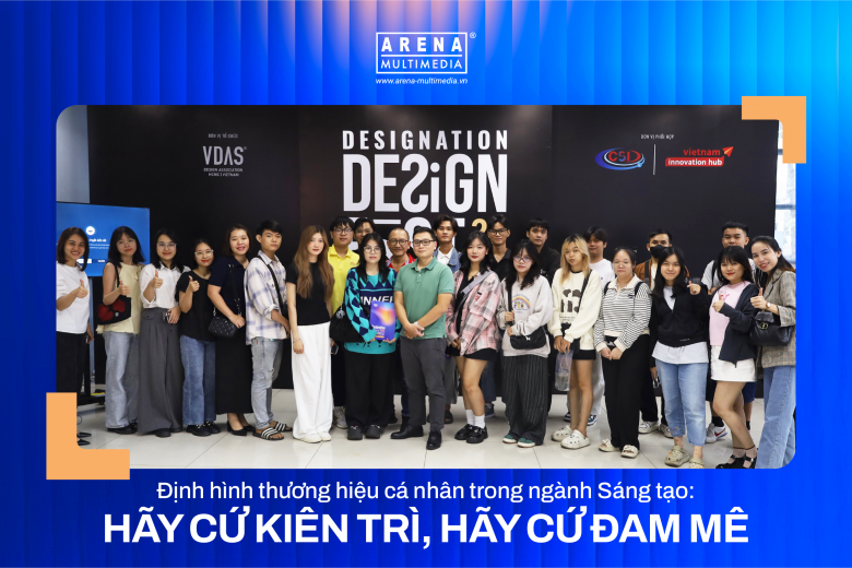 Định hình thương hiệu cá nhân trong ngành Sáng tạo: Hãy cứ kiên trì, hãy cứ đam mê