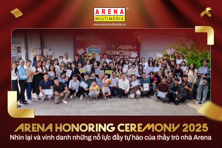 Arena Honoring Ceremony 2025: Nhìn lại và vinh danh những nỗ lực đầy tự hào của thầy trò nhà Arena
