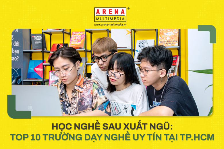 Học nghề sau xuất ngũ: Top 10 trường dạy nghề uy tín tại TP.HCM
