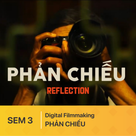 Đồ án Kỳ 3 | Filmmaking | Phim ngắn: PHẢN CHIẾU