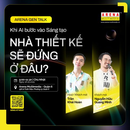 [HCM - 18.05] Arena Gen Talk: Khi AI bước vào sáng tạo – Nhà thiết kế sẽ đứng ở đâu?