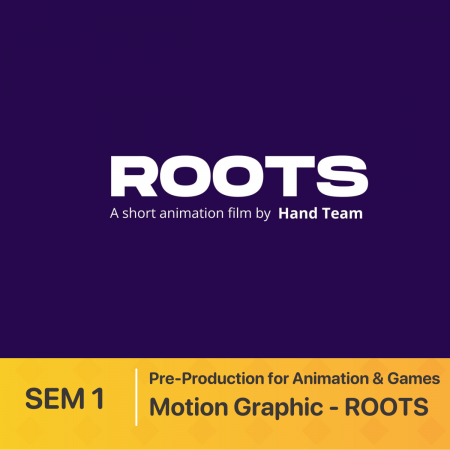 ĐỒ ÁN SEM 1 | Pre-Production for Animation & Games | Motion graphic - ROOTS