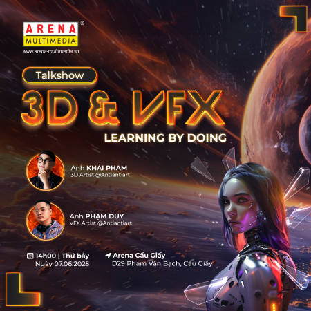 [HN-07.06] Learning by doing – Talkshow 3D & VFX cháy hết mình cùng Antiantiart