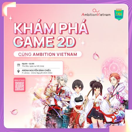 [HCM - 14.06] Talkshow: Khám phá Game 2D cùng Ambition Vietnam