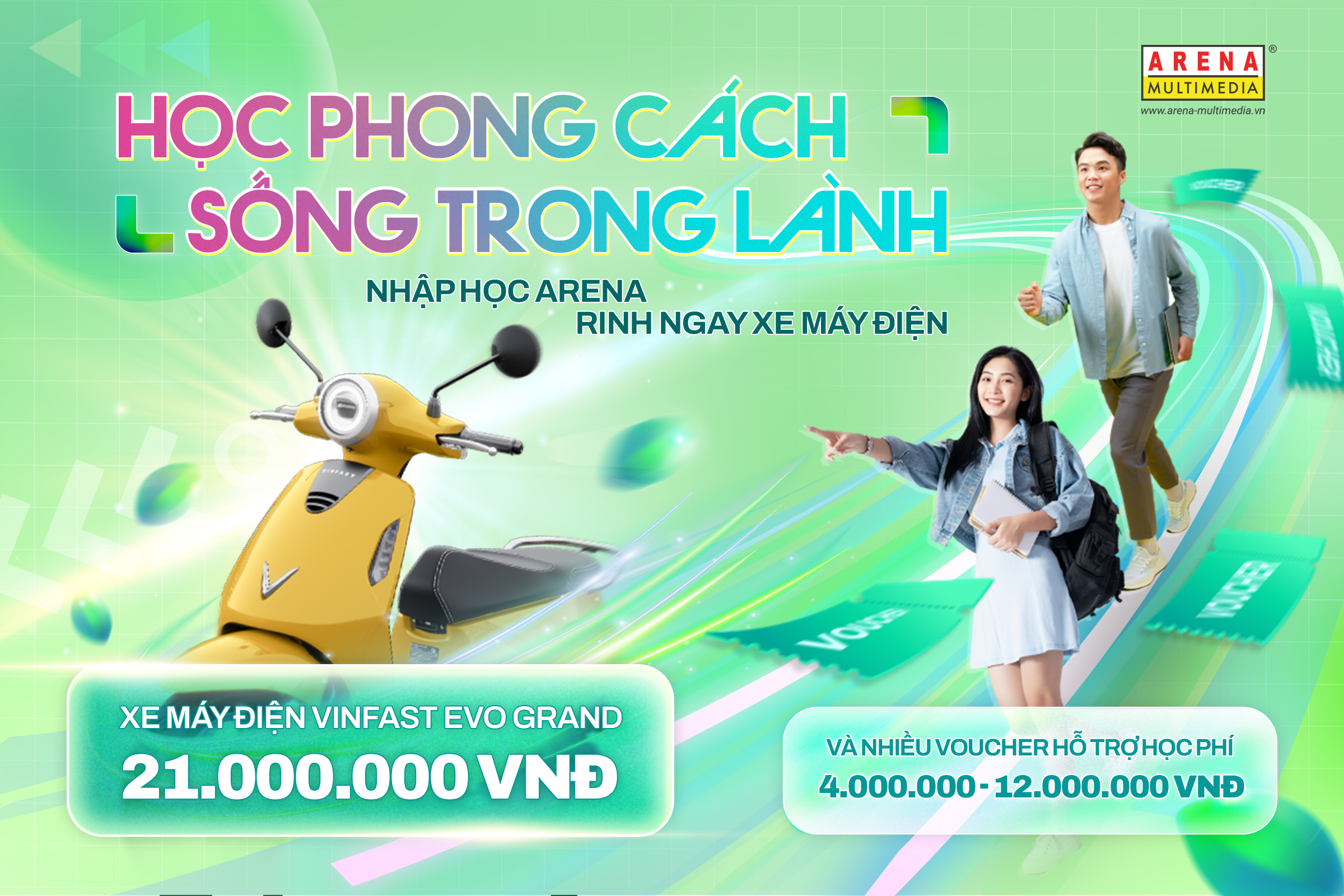 Học phong cách - Sống trong lành: Nhập học Arena rinh ngay xe máy điện 21 triệu đồng Học phong cách - Sống trong lành: Nhập học Arena rinh ngay xe máy điện 21 triệu đồng